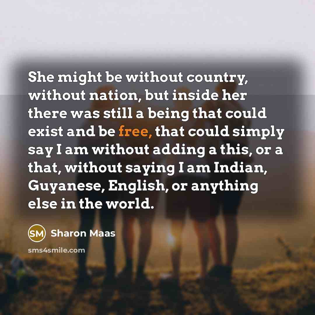 “She might be without country, without nation, but inside her…” quote by Sharon Maas