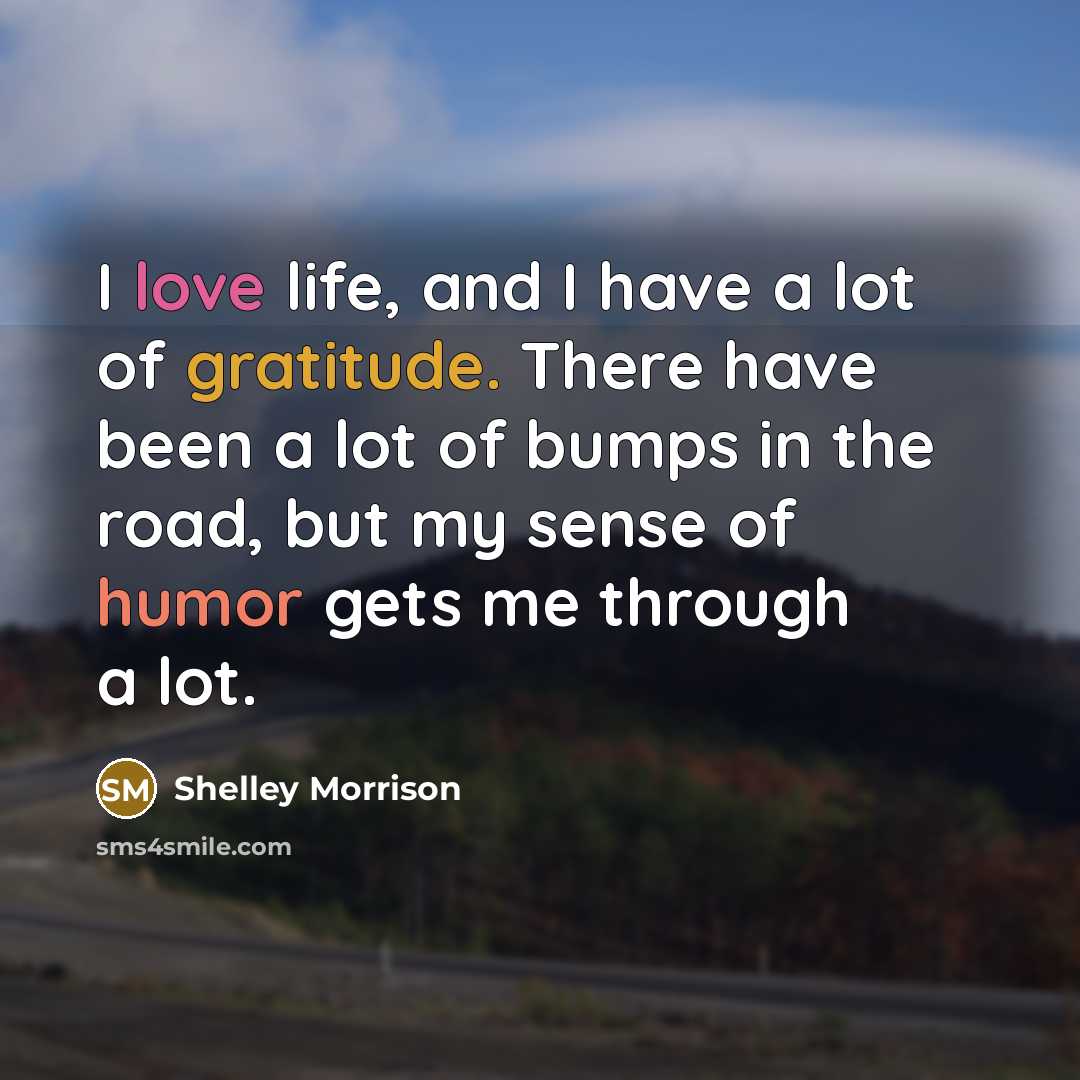 “I love life, and I have a lot of gratitude.…” quote by Shelley Morrison