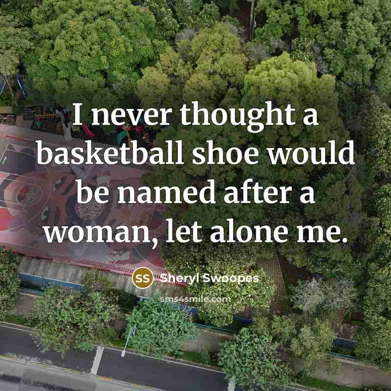 “I never thought a basketball shoe would be named after…” quote by Sheryl Swoopes