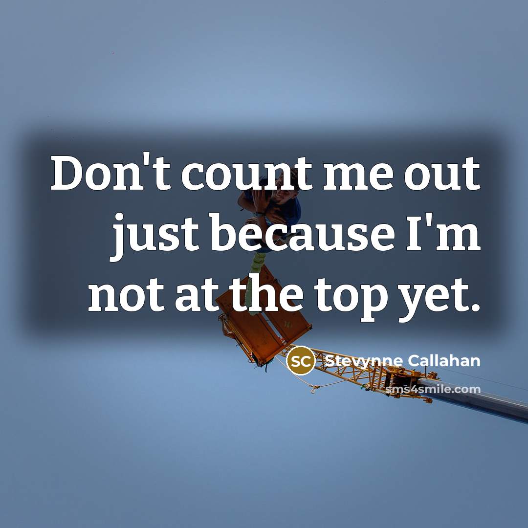 “Don't count me out just because I'm not at the…” quote by Stevynne Callahan