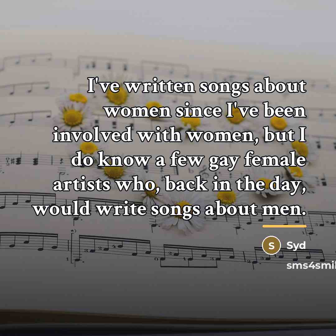 “I've written songs about women since I've been involved with…” quote by Syd