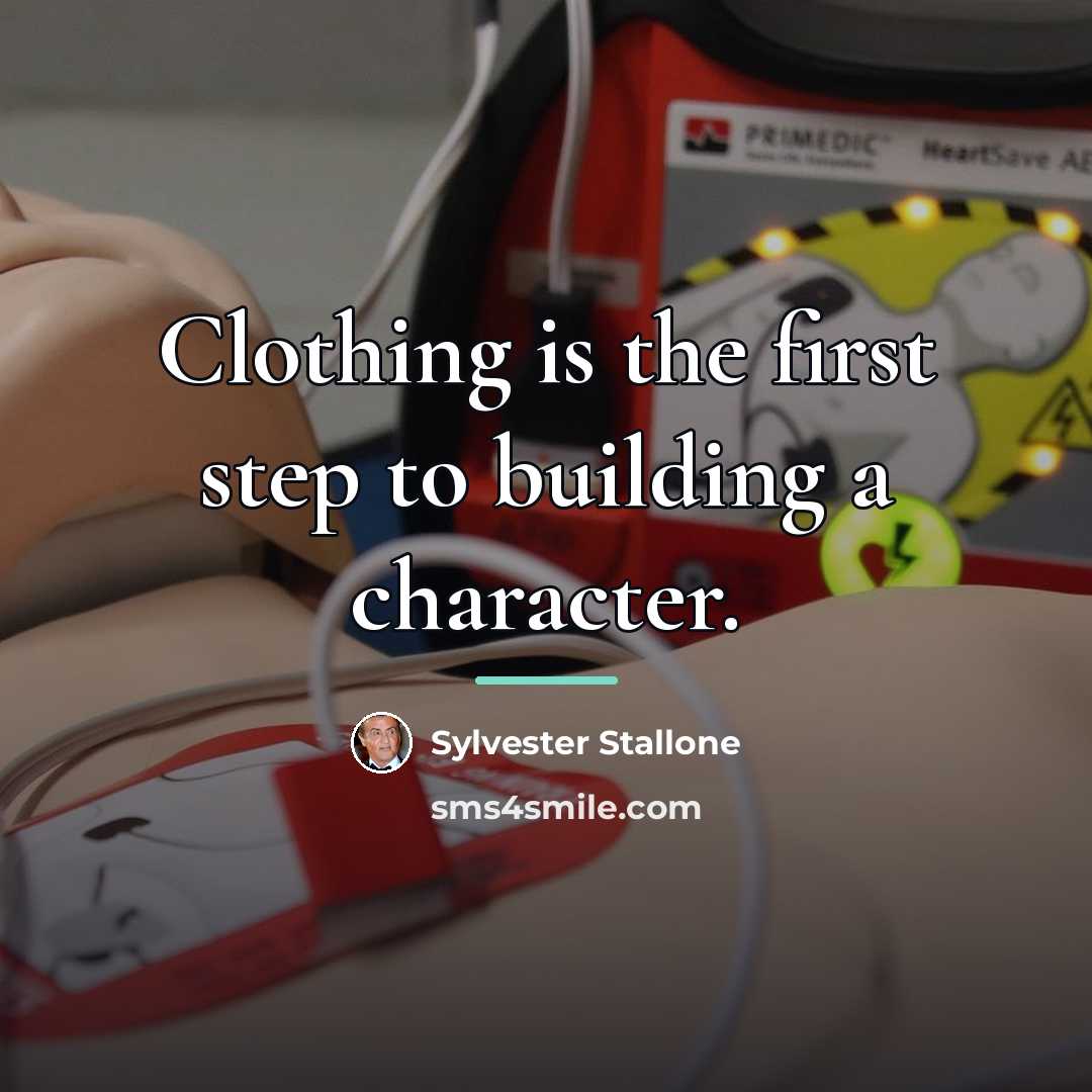“Clothing is the first step to building a character.…” quote by Sylvester Stallone