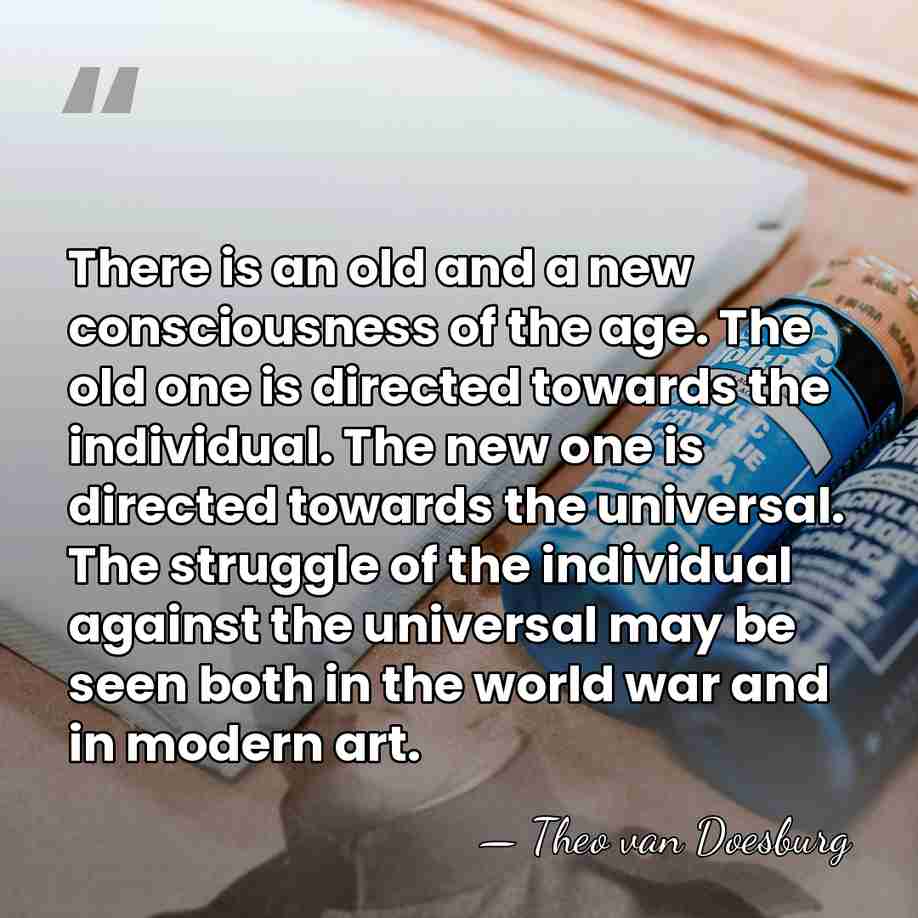 There is an old and a new consciousness of the age. The&hellip; - Theo van Doesburg
