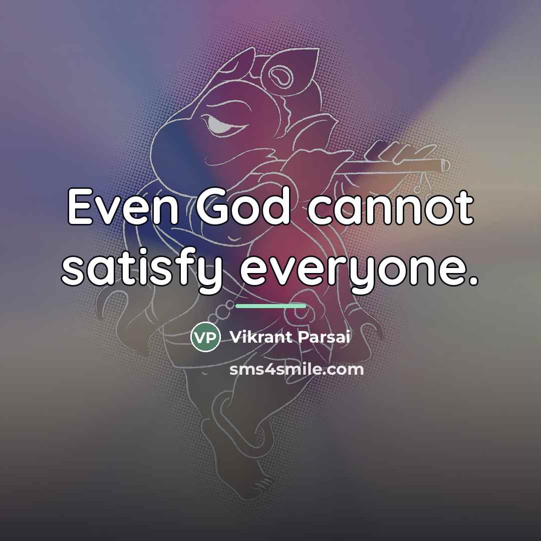 “Even God cannot satisfy everyone.…” quote by Vikrant Parsai
