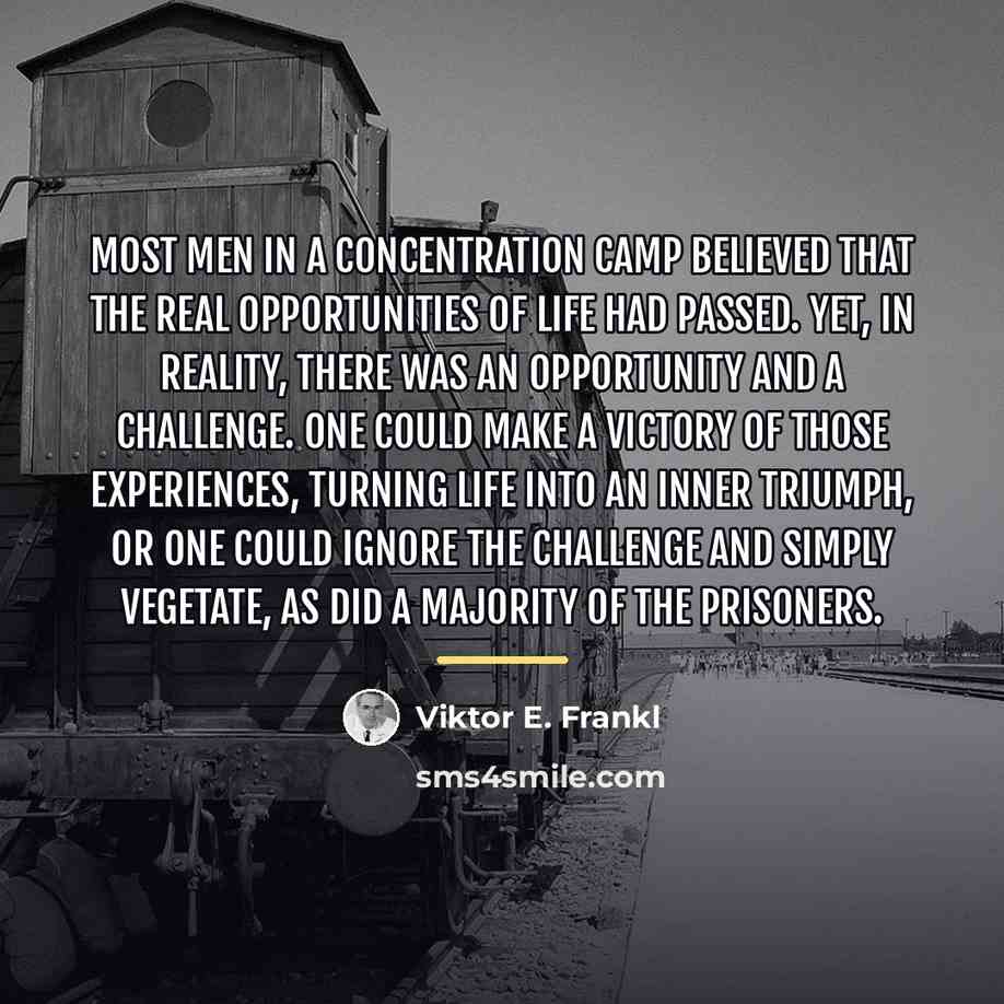 “Most men in a concentration camp believed that the real…” quote by Viktor E. Frankl