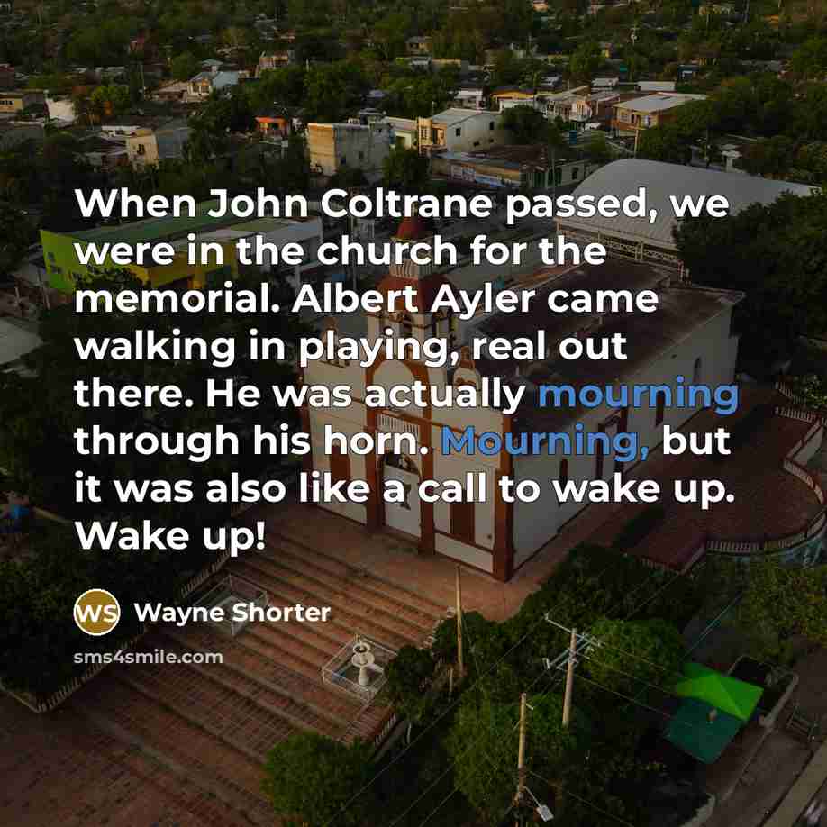 “When John Coltrane passed, we were in the church for…” quote by Wayne Shorter