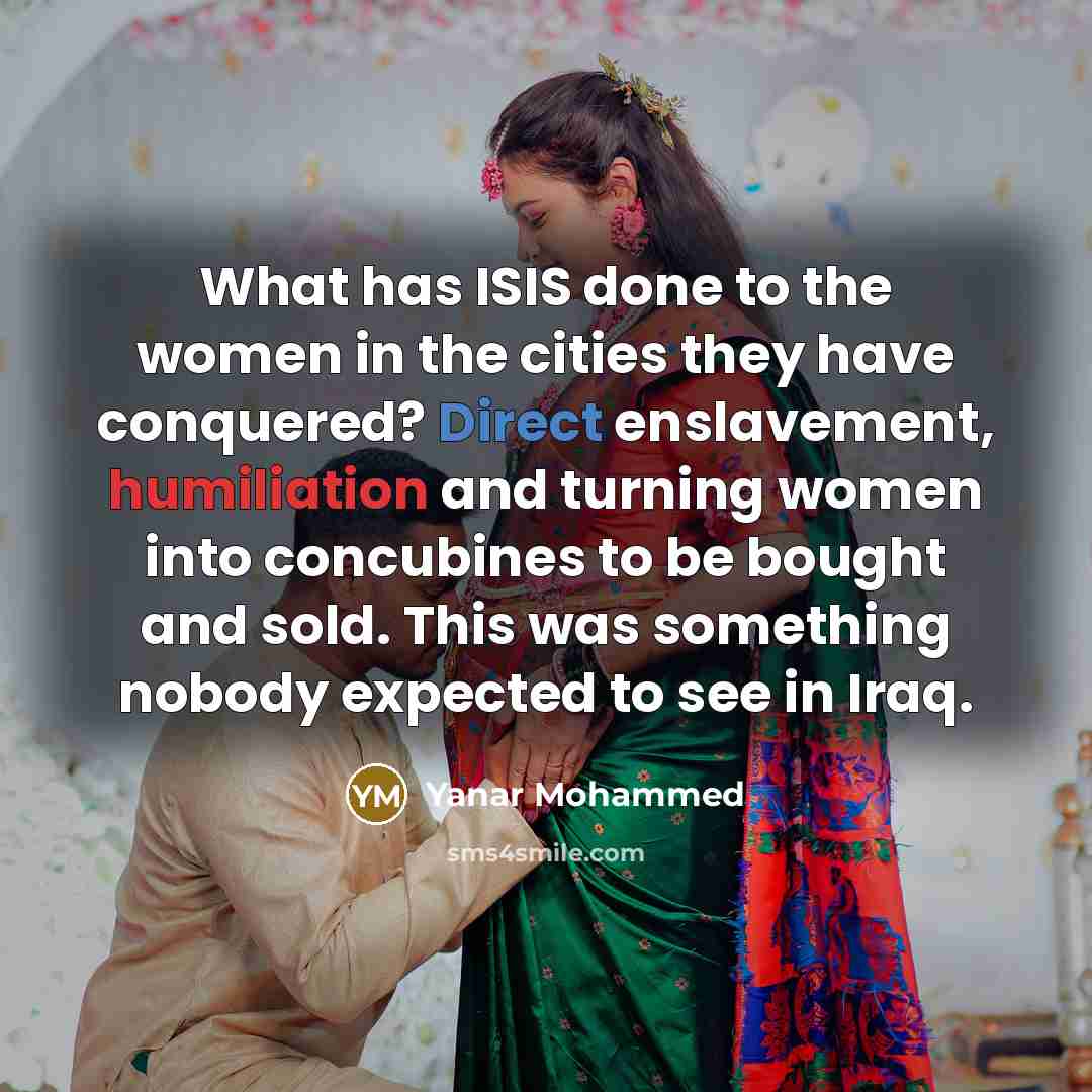 “What has ISIS done to the women in the cities…” quote by Yanar Mohammed