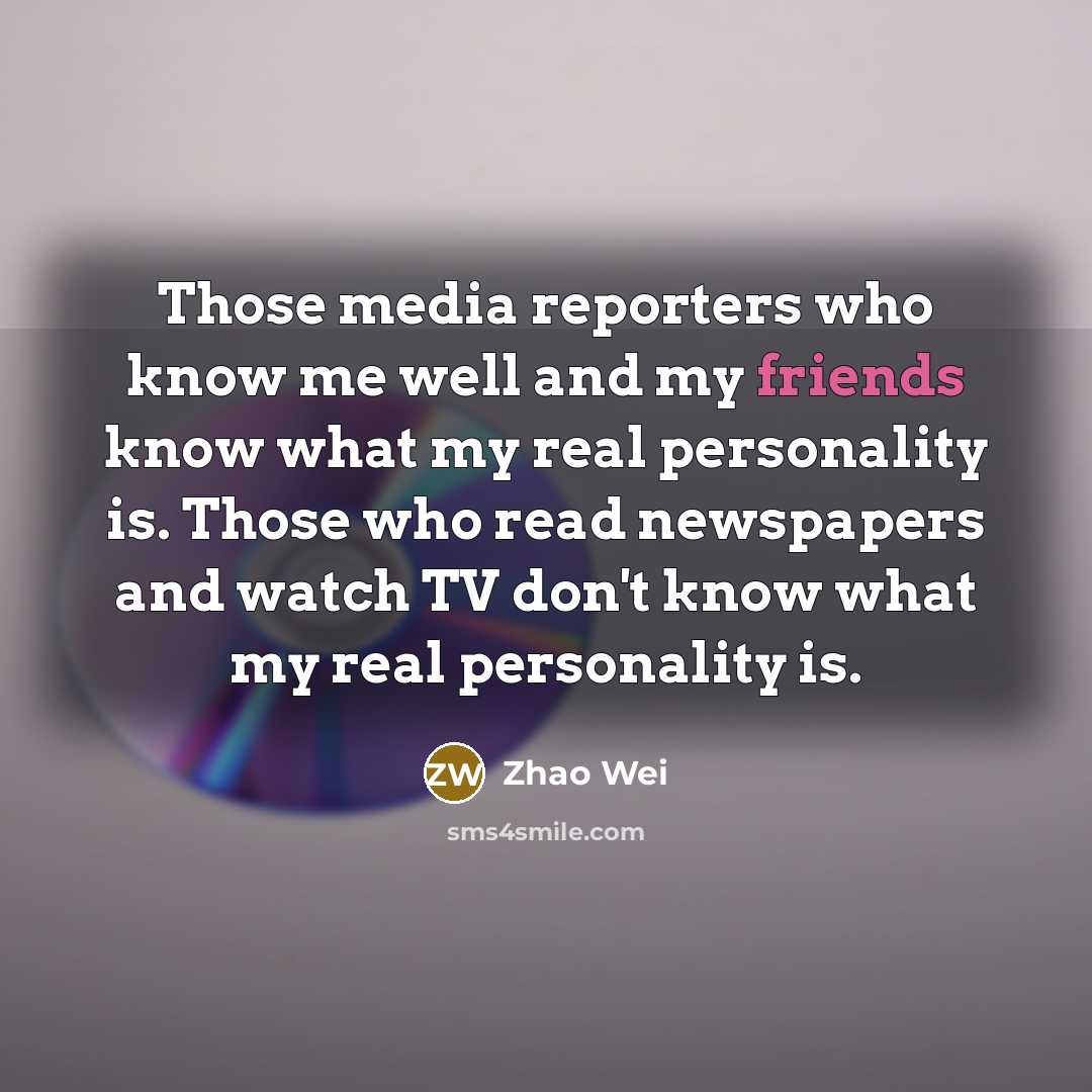 “Those media reporters who know me well and my friends…” quote by Zhao Wei