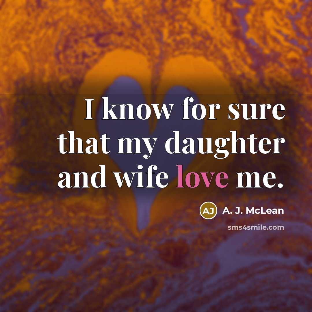 “I know for sure that my daughter and wife love…” quote by A. J. McLean