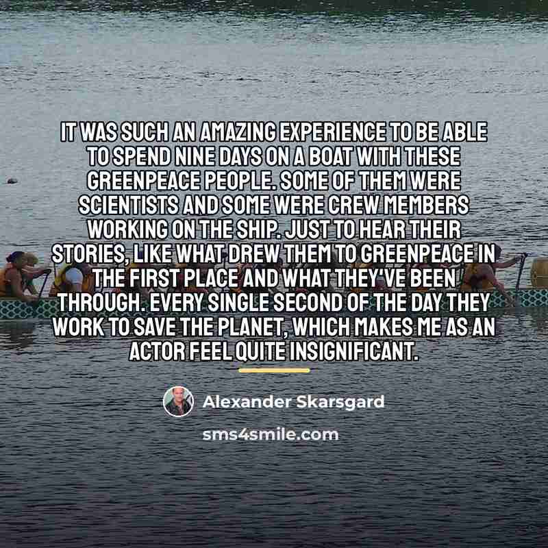 “It was such an amazing experience to be able to…” quote by Alexander Skarsgard