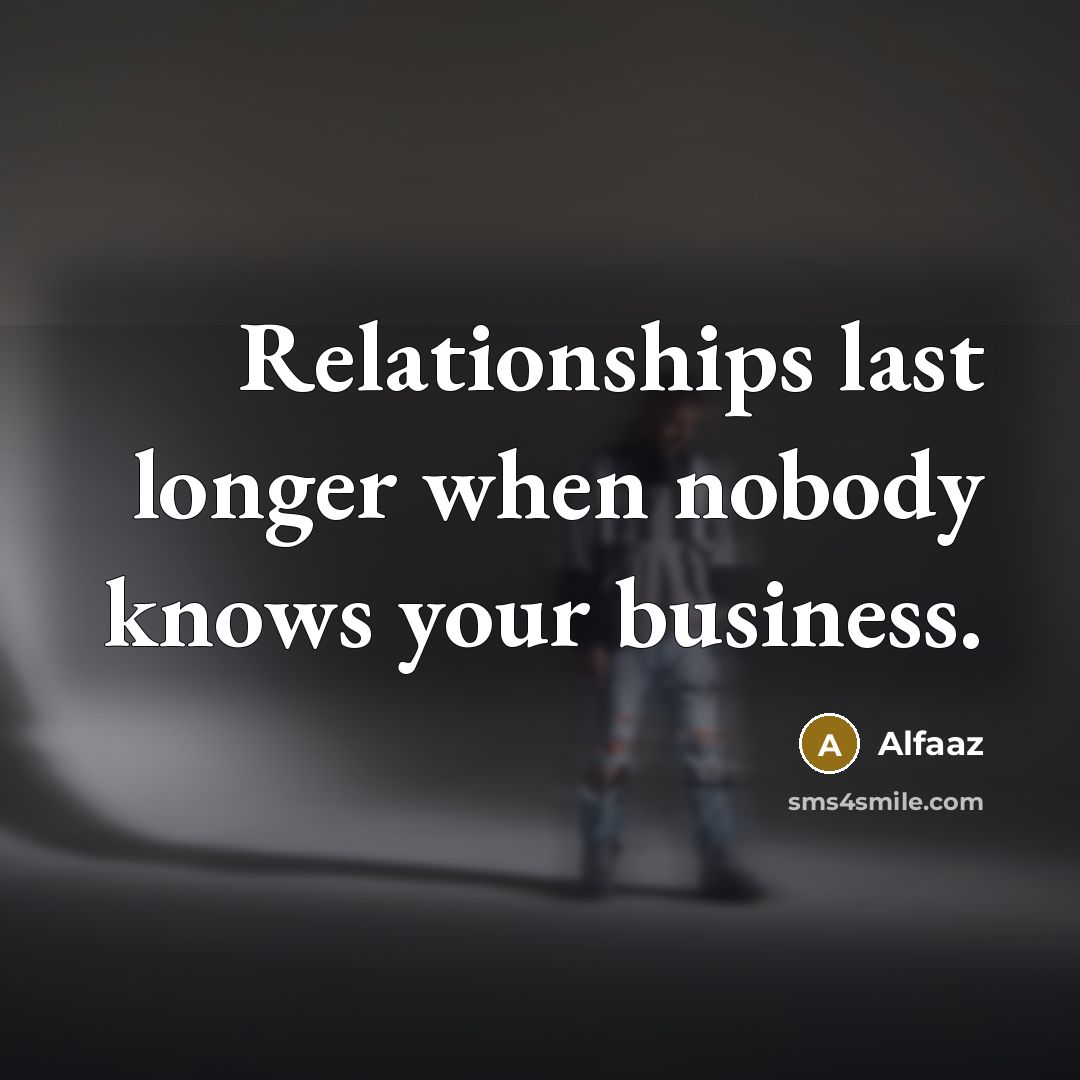 “Relationships last longer when nobody knows your business.…” quote by Alfaaz