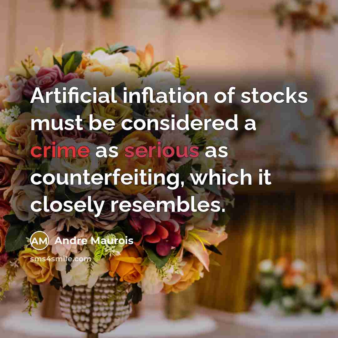 “Artificial inflation of stocks must be considered a crime as…” quote by Andre Maurois