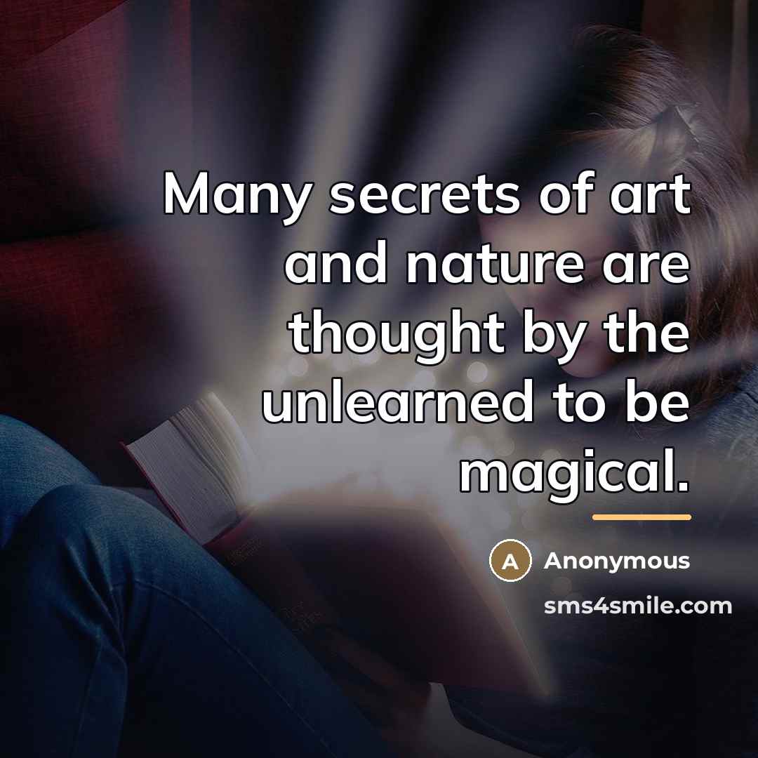 “Many secrets of art and nature are thought by the…” quote by Anonymous
