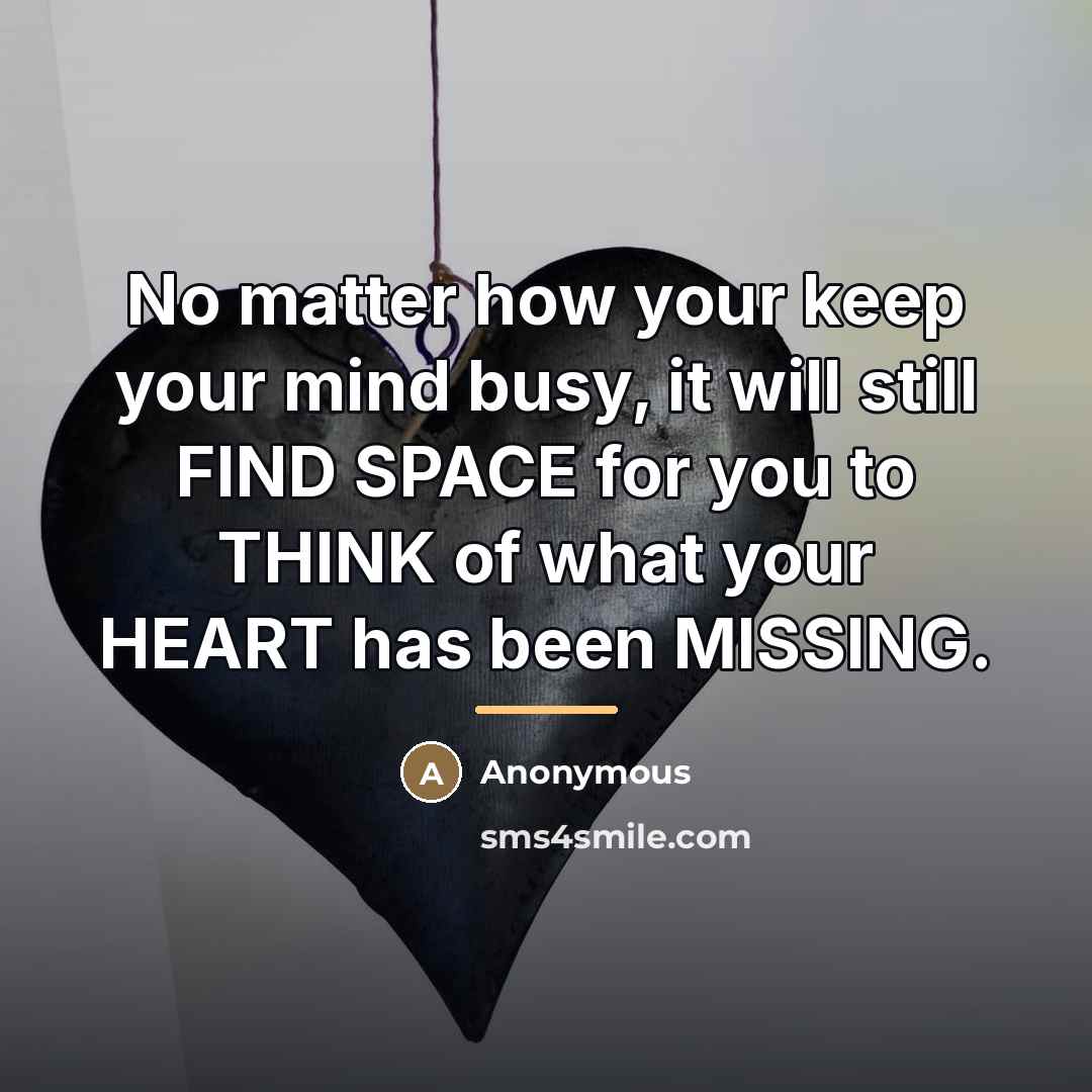 “No matter how your keep your mind busy, it will…” quote by Anonymous