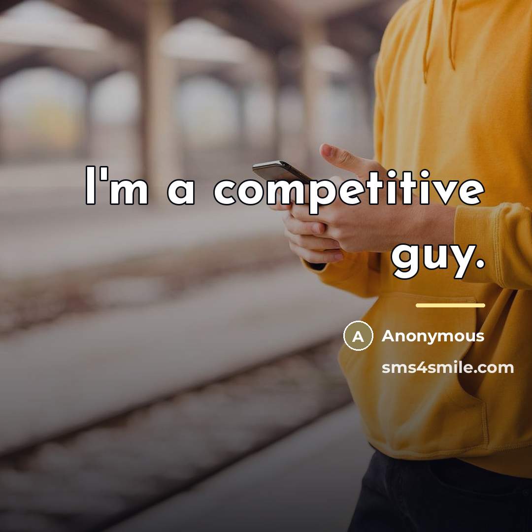 “I'm a competitive guy.…” quote by Anonymous