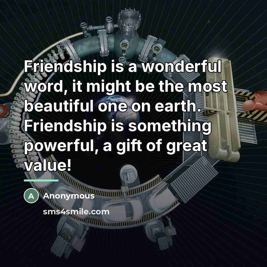 “Friendship is a wonderful word, it might be the most…” quote by Anonymous