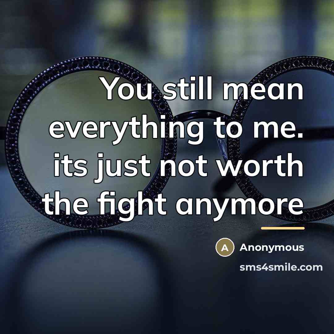 “You still mean everything to me. its just not worth…” quote by Anonymous