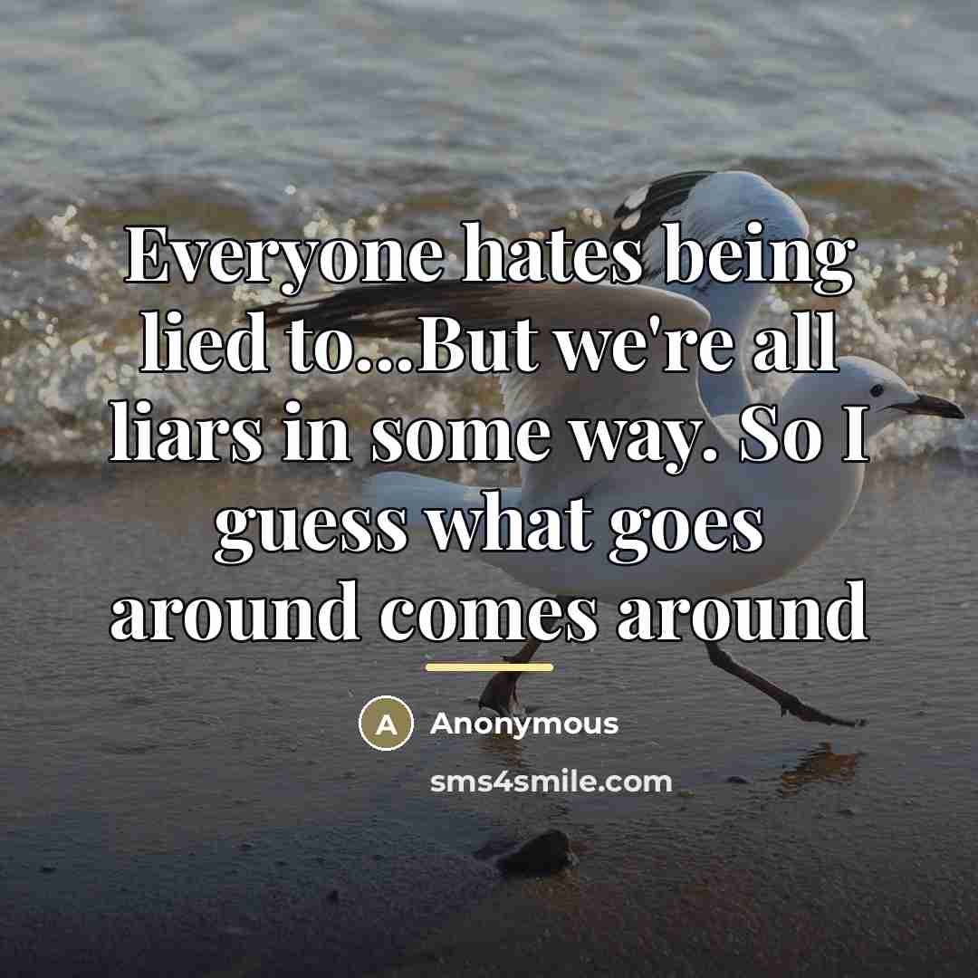 “Everyone hates being lied to...But we're all liars in some…” quote by Anonymous