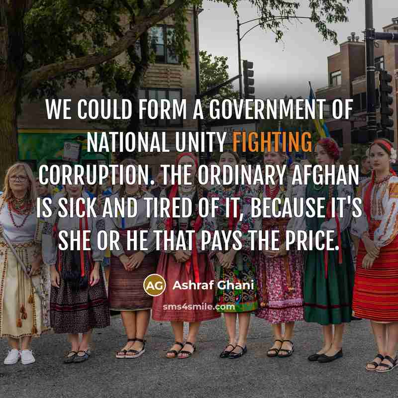 “We could form a government of national unity fighting corruption.…” quote by Ashraf Ghani