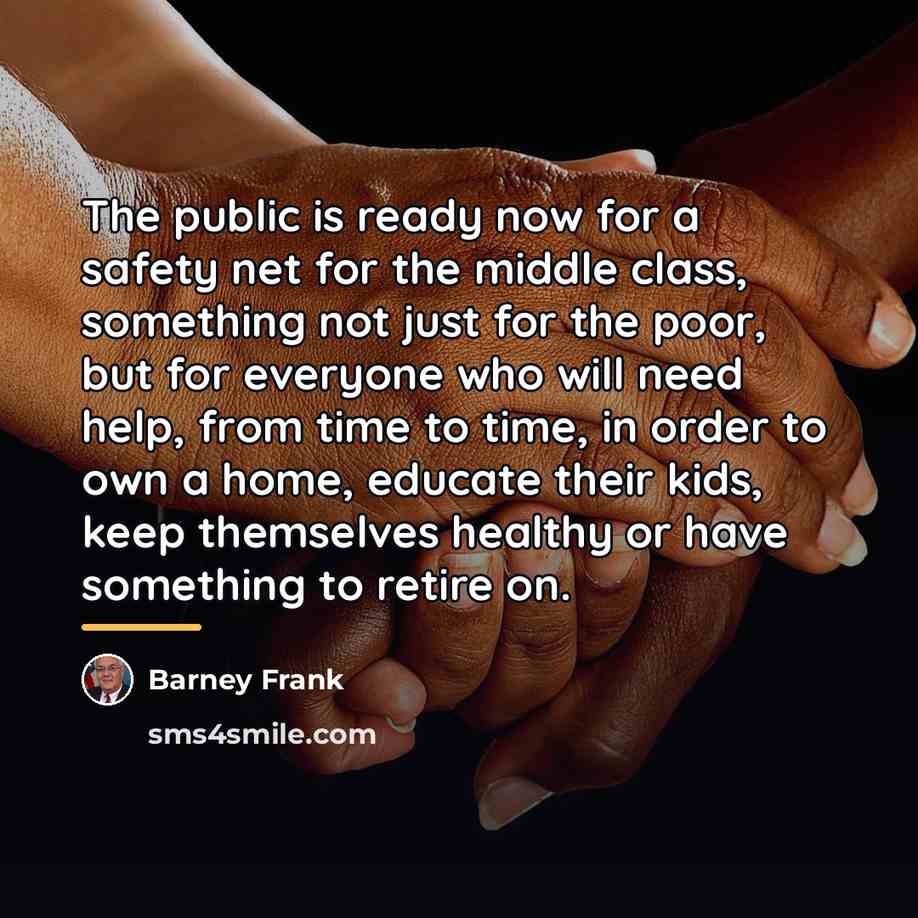 “The public is ready now for a safety net for…” quote by Barney Frank