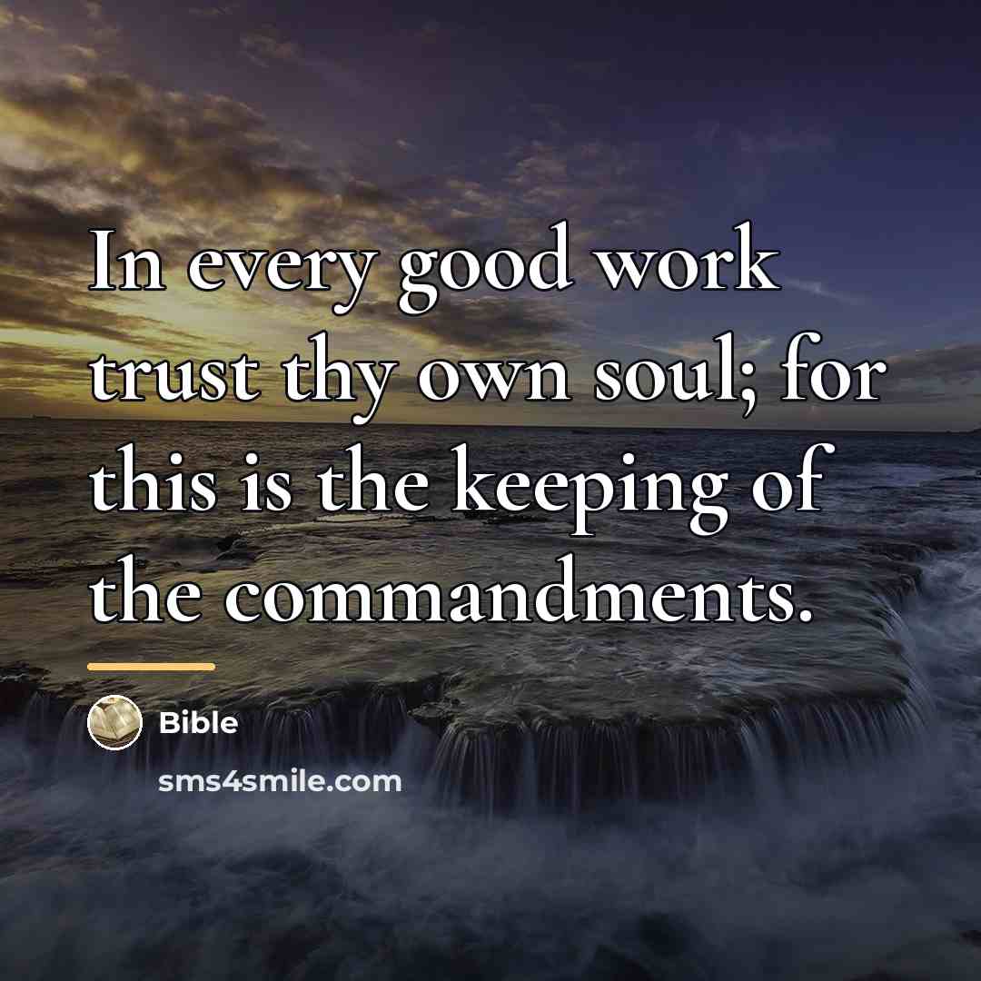“In every good work trust thy own soul; for this…” quote by Bible