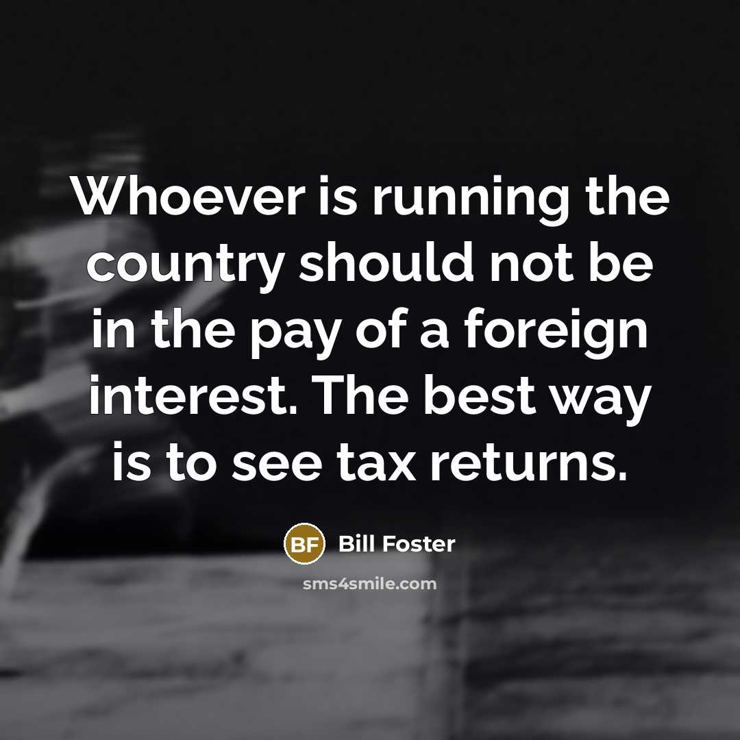 “Whoever is running the country should not be in the…” quote by Bill Foster