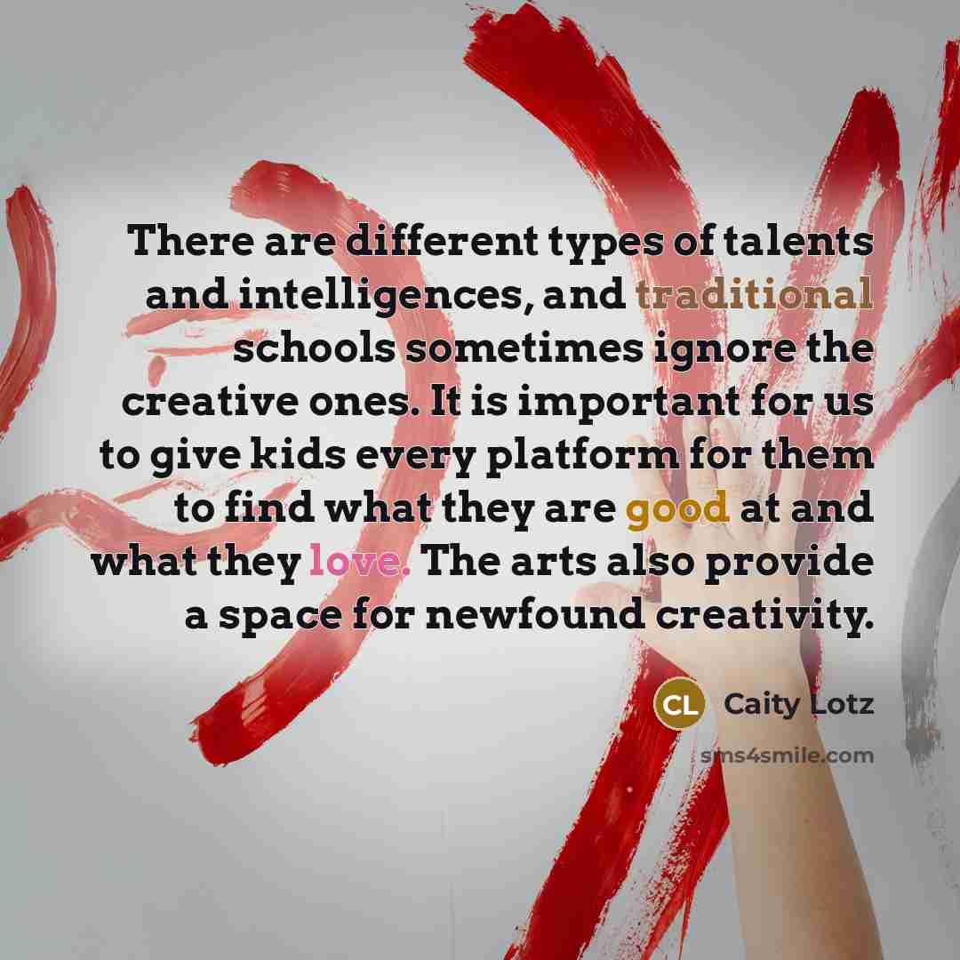 “There are different types of talents and intelligences, and traditional…” quote by Caity Lotz