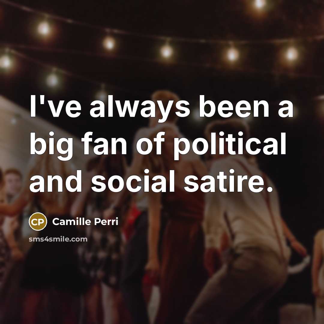 “I've always been a big fan of political and social…” quote by Camille Perri
