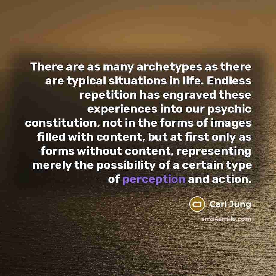 “There are as many archetypes as there are typical situations…” quote by Carl Jung