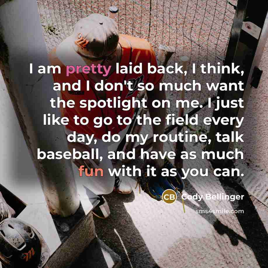 “I am pretty laid back, I think, and I don't…” quote by Cody Bellinger