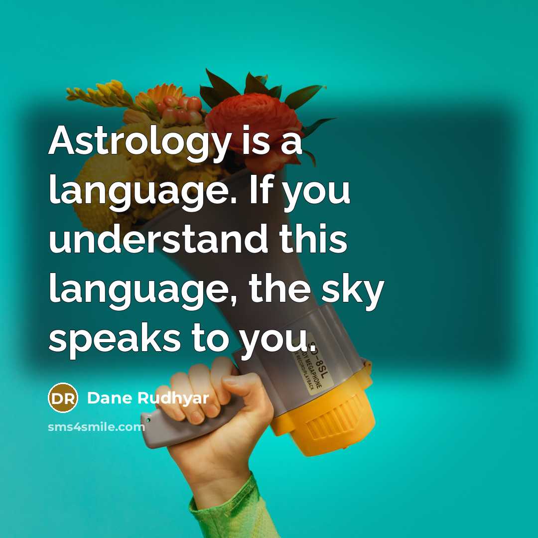 “Astrology is a language. If you understand this language, the…” quote by Dane Rudhyar