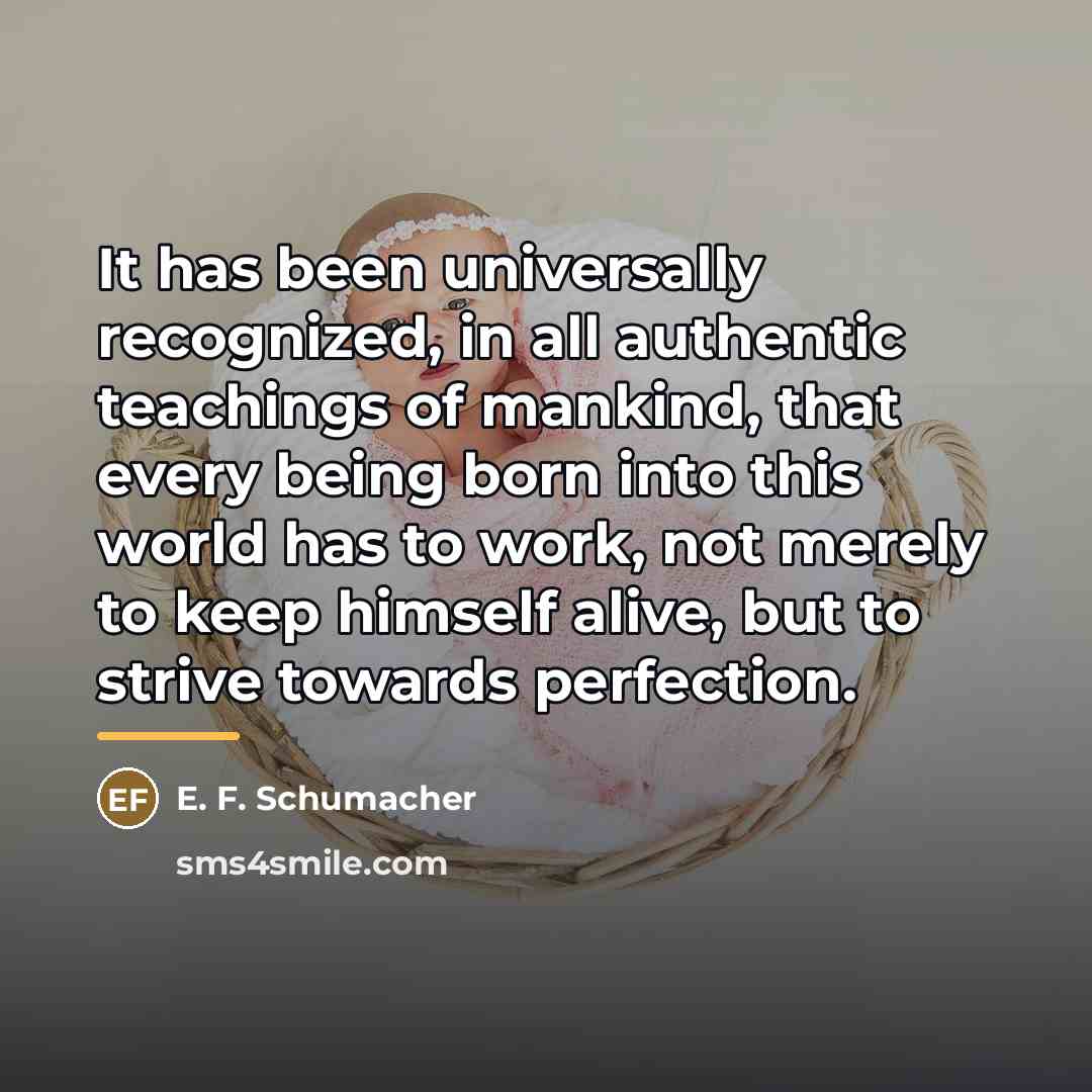 “It has been universally recognized, in all authentic teachings of…” quote by E. F. Schumacher