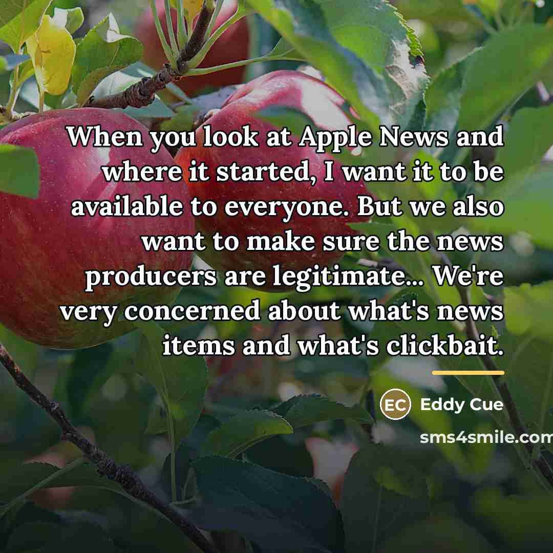 “When you look at Apple News and where it started,…” quote by Eddy Cue