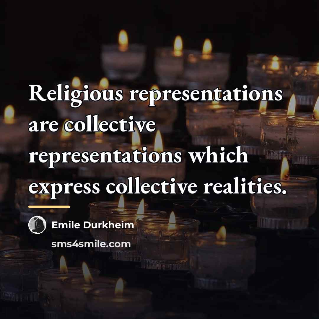 “Religious representations are collective representations which express collective realities.…” quote by Emile Durkheim