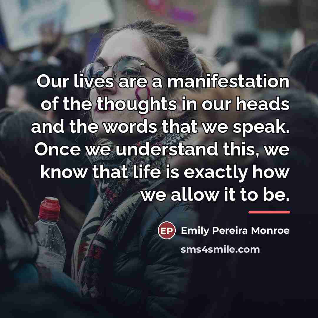 “Our lives are a manifestation of the thoughts in our…” quote by Emily Pereira Monroe