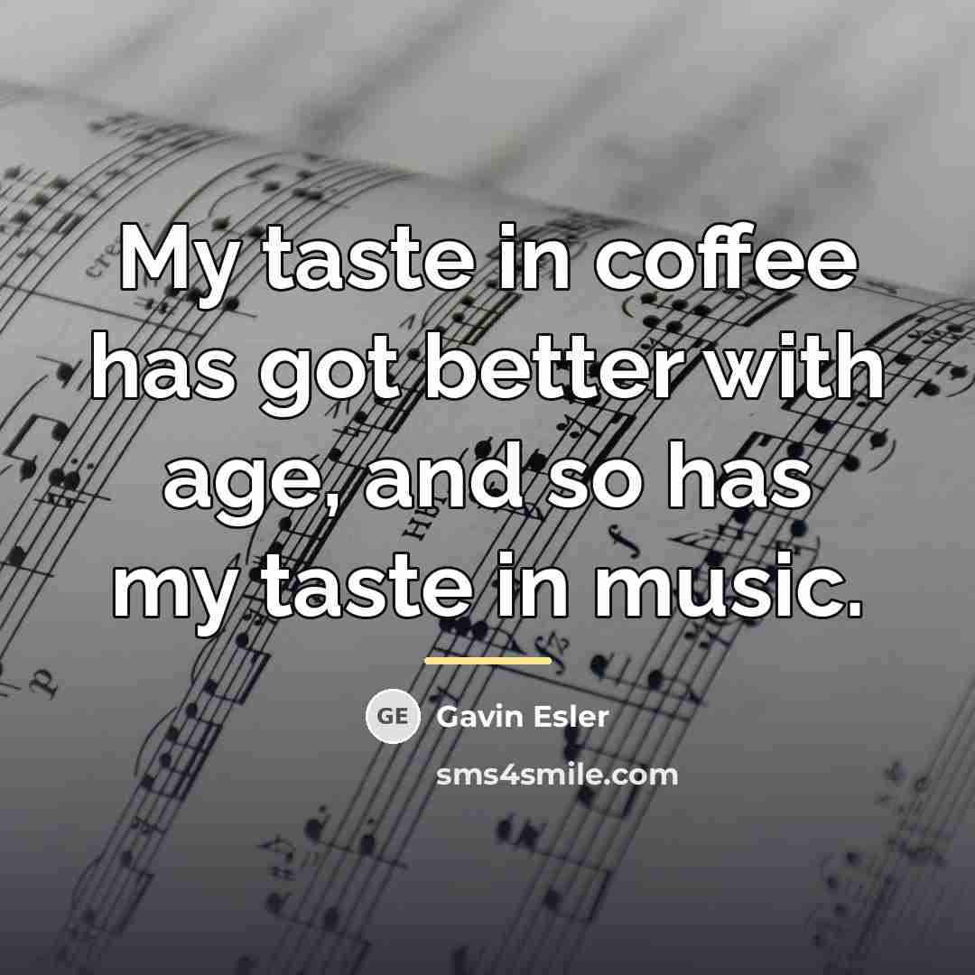 “My taste in coffee has got better with age, and…” quote by Gavin Esler