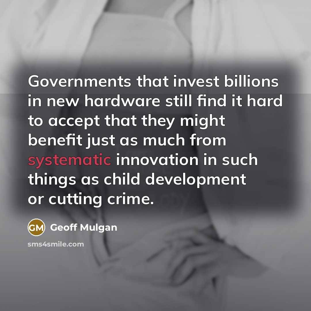 “Governments that invest billions in new hardware still find it…” quote by Geoff Mulgan