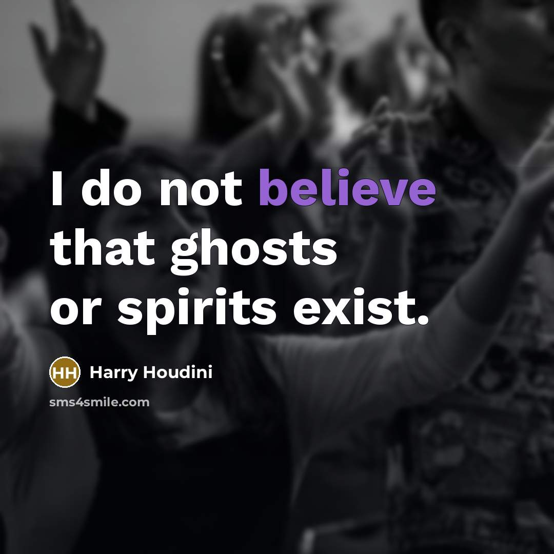 “I do not believe that ghosts or spirits exist.…” quote by Harry Houdini