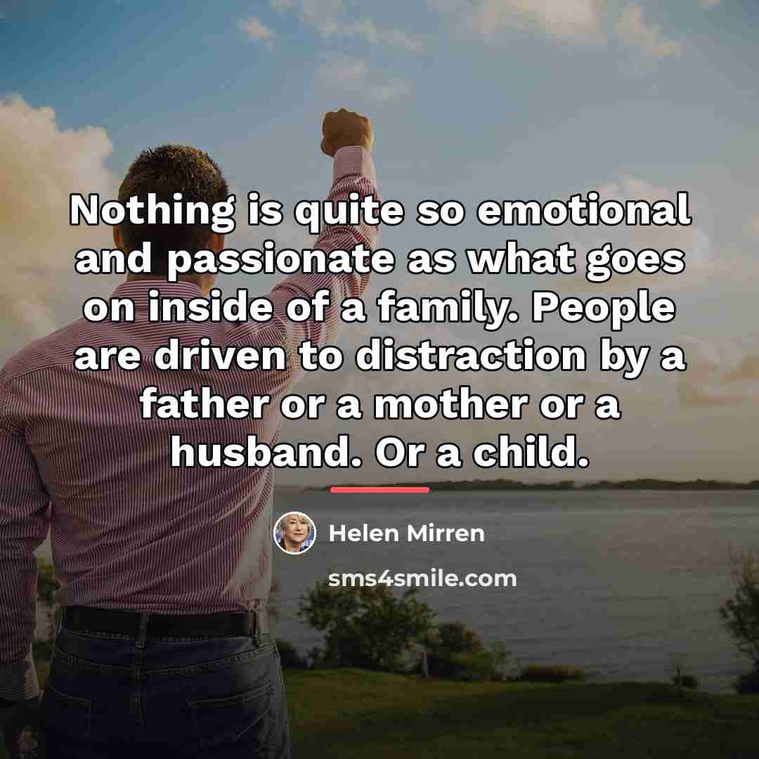 “Nothing is quite so emotional and passionate as what goes…” quote by Helen Mirren