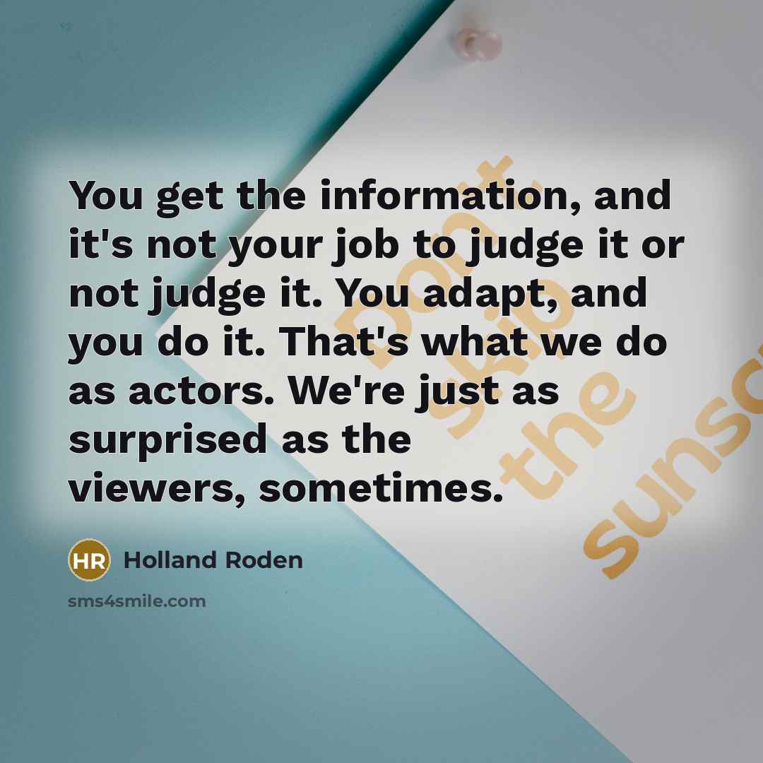 “You get the information, and it's not your job to…” quote by Holland Roden