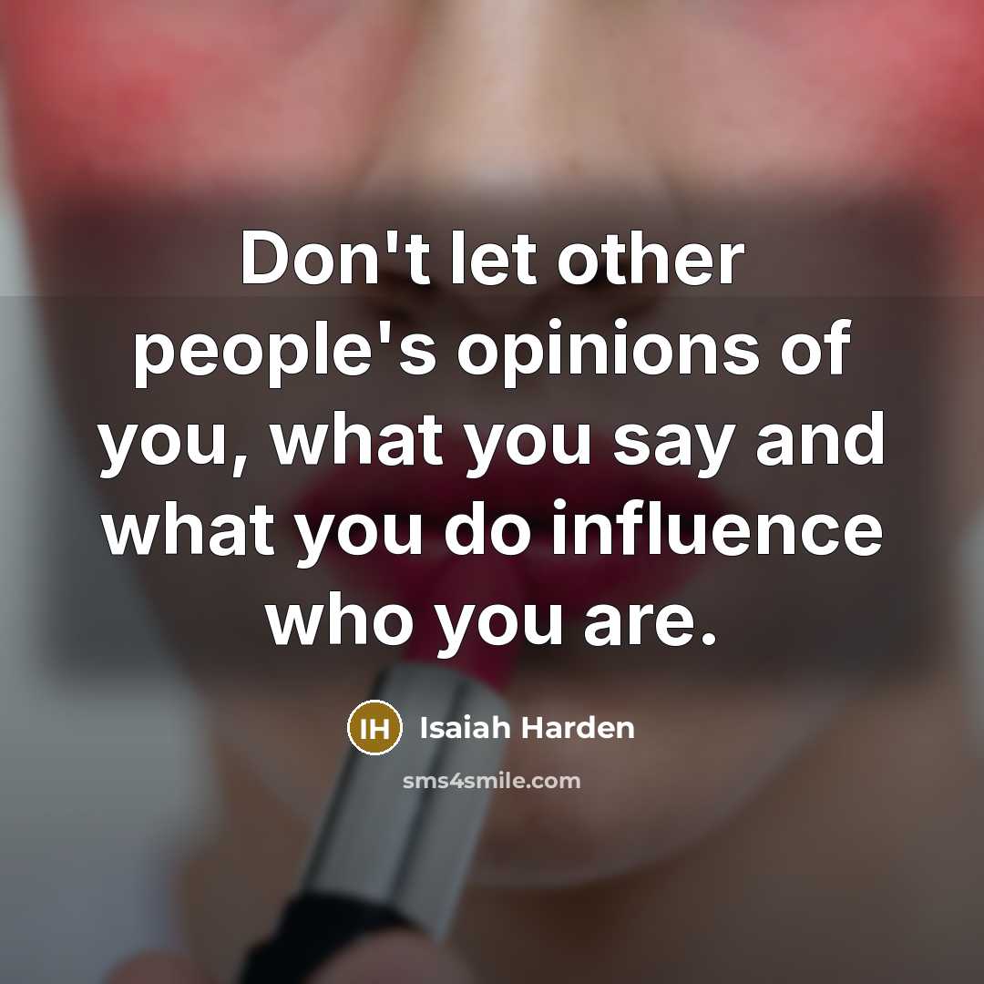 “Don't let other people's opinions of you, what you say…” quote by Isaiah Harden
