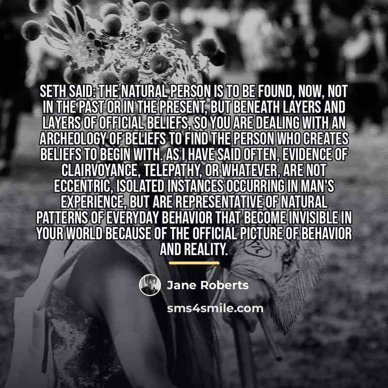 “SETH said: The natural person is to be found, now,…” quote by Jane Roberts