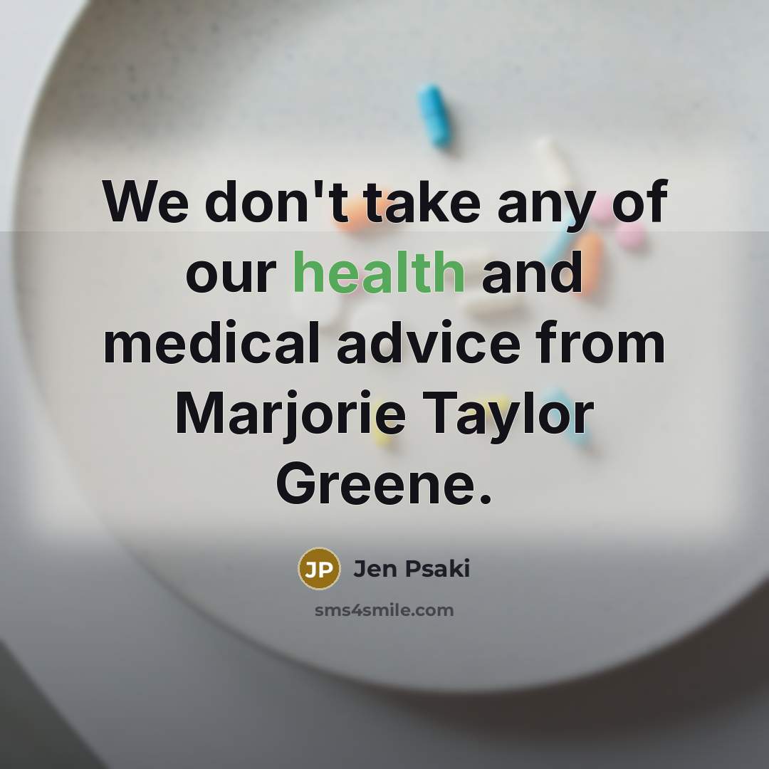 “We don't take any of our health and medical advice…” quote by Jen Psaki