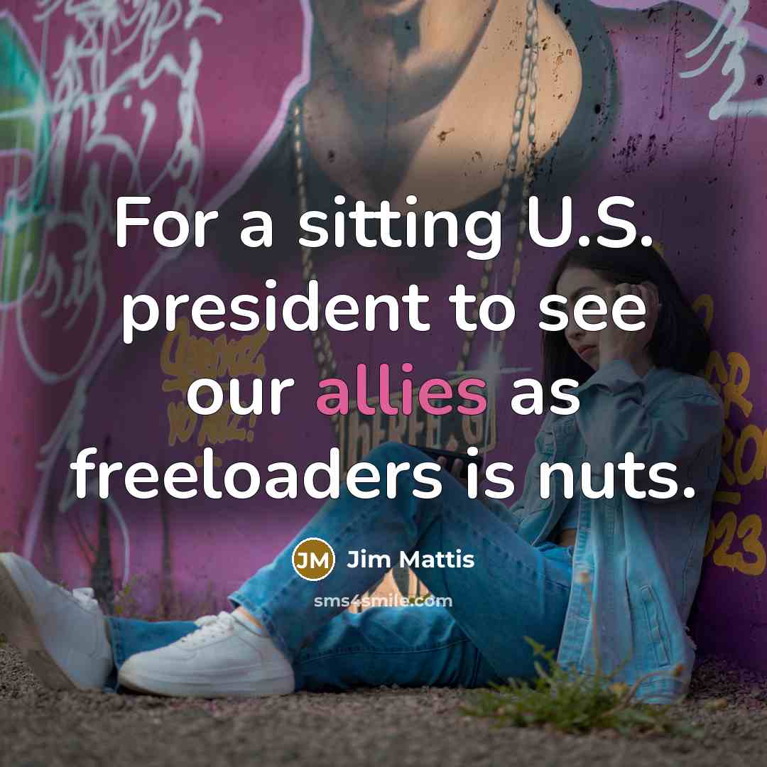“For a sitting U.S. president to see our allies as…” quote by Jim Mattis