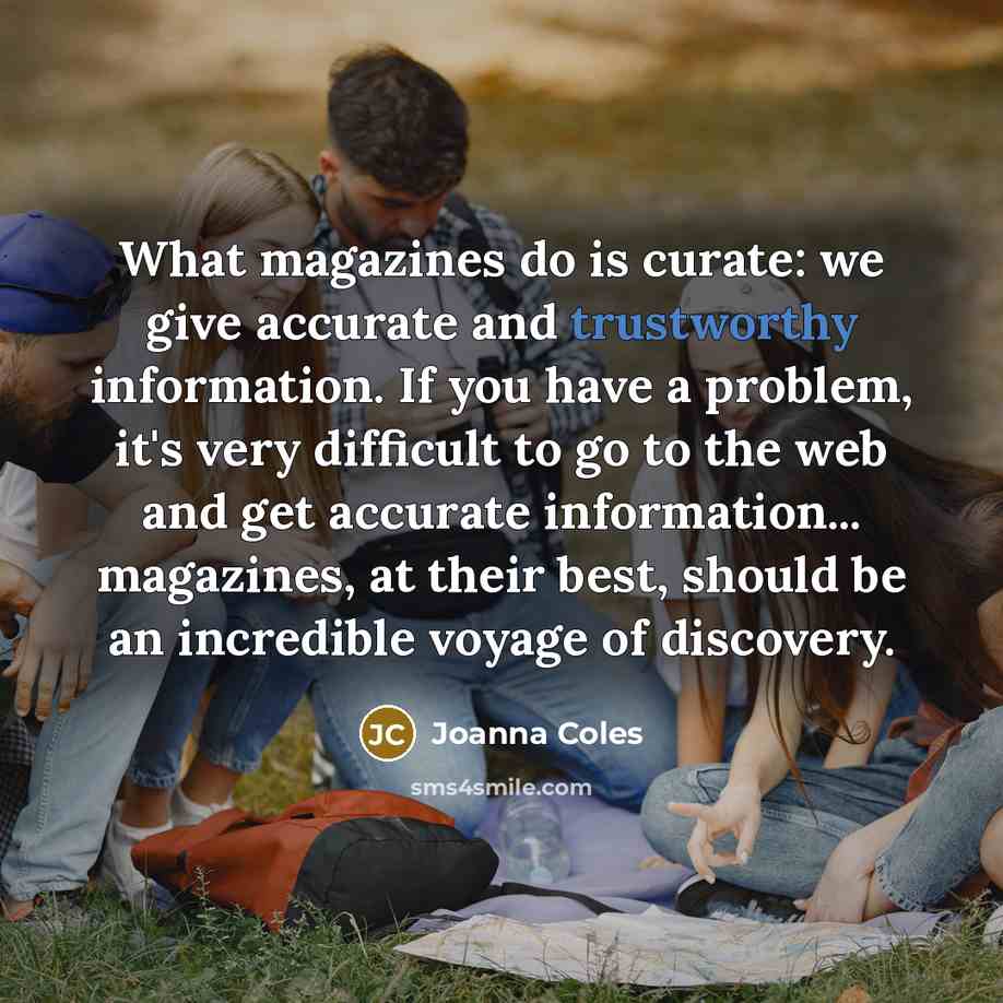 “What magazines do is curate: we give accurate and trustworthy…” quote by Joanna Coles