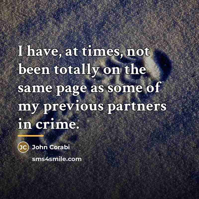 “I have, at times, not been totally on the same…” quote by John Corabi