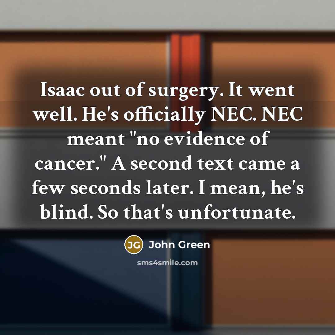 “Isaac out of surgery. It went well. He's officially NEC.…” quote by John Green