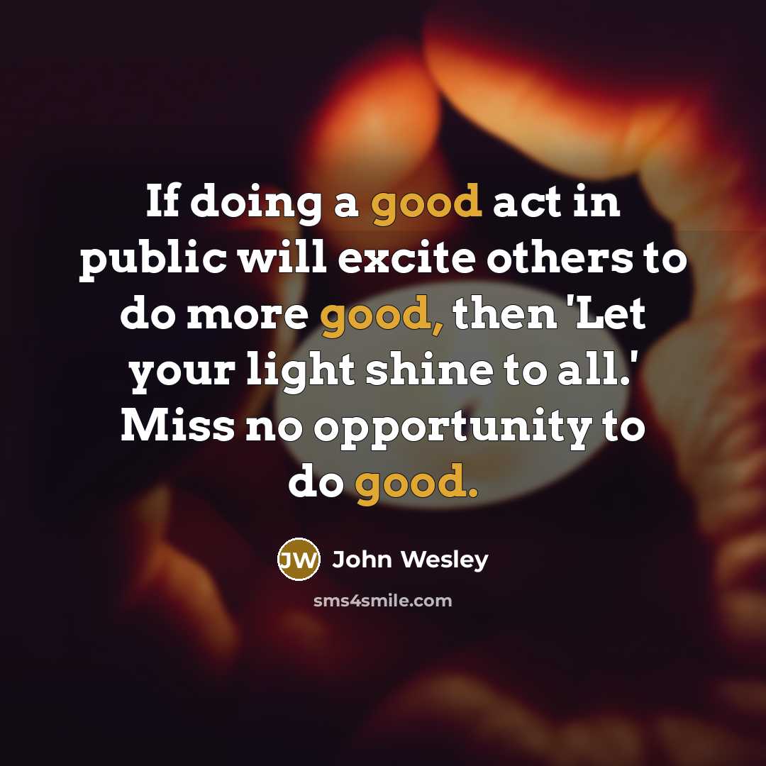 “If doing a good act in public will excite others…” quote by John Wesley