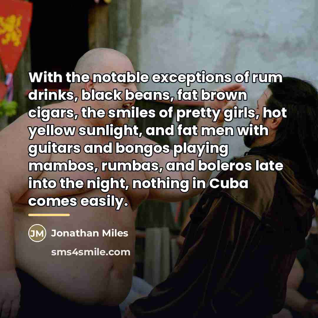 “With the notable exceptions of rum drinks, black beans, fat…” quote by Jonathan Miles