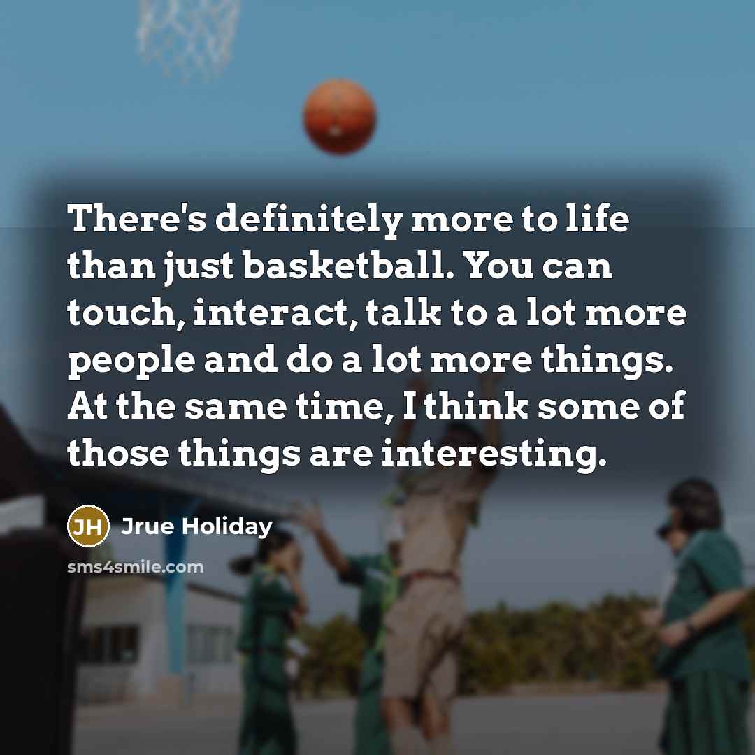“There's definitely more to life than just basketball. You can…” quote by Jrue Holiday